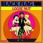 Black Flag : Loose Nut